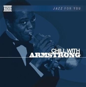 Jazz For You - Chill With Armstrong i gruppen Externt_Lager / Naxoslager hos Bengans Skivbutik AB (561504)