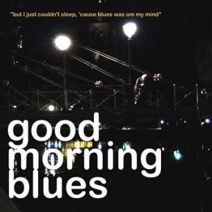 Good Morning Blues - But I Just Couldn't Sleep, 'cause.. i gruppen VI TIPSAR / Lagerrea / CD REA / CD Jazz/Blues hos Bengans Skivbutik AB (562119)