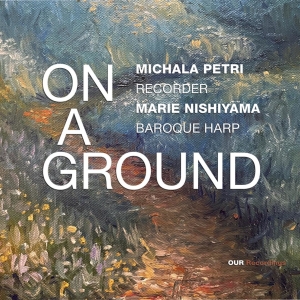 Michala Petri Marie Nishiyama - On A Ground i gruppen VI TIPSAR / Fredagsreleaser / 2025-07-04 hos Bengans Skivbutik AB (5626599)