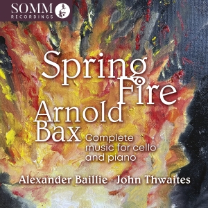 Arnold Bax - Spring Fire - Complete Music For Ce i gruppen VI TIPSAR / Fredagsreleaser / 2025-07-04 hos Bengans Skivbutik AB (5626600)
