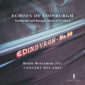 Brian Berryman Concert Des Amis - Echoes Of Edinburgh - Traditional A i gruppen VI TIPSAR / Fredagsreleaser / 2025-07-04 hos Bengans Skivbutik AB (5626628)