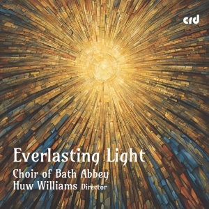 Choir Of Bath Abbey Huw Williams - Everlasting Light i gruppen VI TIPSAR / Fredagsreleaser / 2025-07-04 hos Bengans Skivbutik AB (5626637)