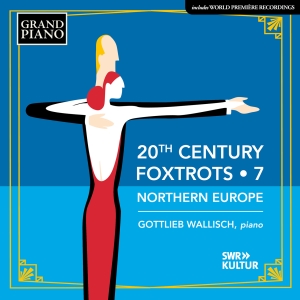 Gottlieb Wallisch - 20Th Century Foxtrots, Vol. 7 - Nor i gruppen VI TIPSAR / Fredagsreleaser / 2025-07-11 hos Bengans Skivbutik AB (5626651)