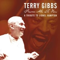 Gibbs Terry - From Me To You: A Tribute To Lionel i gruppen CD / Jazz hos Bengans Skivbutik AB (5626673)