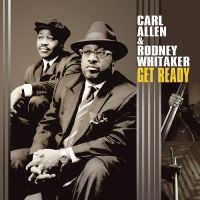 Allen Carl And Rodney Whitaker - Get Ready i gruppen CD / Jazz hos Bengans Skivbutik AB (5626675)
