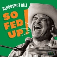 Bloodshot Bill - So Fed Up! i gruppen VINYL / Pop-Rock hos Bengans Skivbutik AB (5626814)