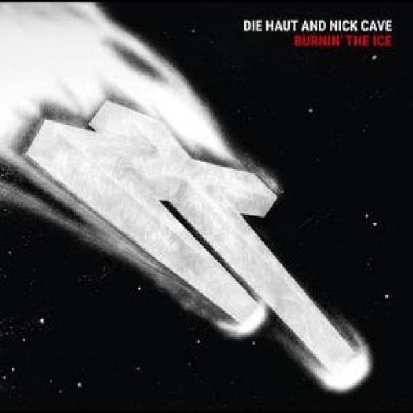 Die Haut & Nick Cave - Burnin' The Ice i gruppen VINYL / Toppsäljare hos Bengans Skivbutik AB (5626876)