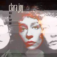 Clara Joy - What We Have Now (Ltd Clear Vinyl) i gruppen VINYL / Pop-Rock hos Bengans Skivbutik AB (5627177)