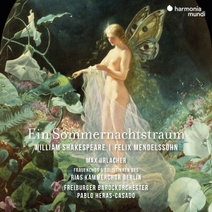 Freiburger Barockorchester & Pablo Heras-Casado & Rias Kammerchor Berlin & Max Urlacher - Mendelssohn: Ein Sommernachtstraum i gruppen CD / Klassiskt hos Bengans Skivbutik AB (5627756)