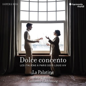 La Palatine & Marie Théoleyre & Guillaume Haldenwang - Dolce Concento - Les Italiens A Paris Sous Louis Xiv i gruppen CD / Klassiskt hos Bengans Skivbutik AB (5627757)
