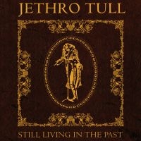 Jethro Tull - Still Living In The Past i gruppen VI TIPSAR / Fredagsreleaser / 2025-07-11 hos Bengans Skivbutik AB (5628602)