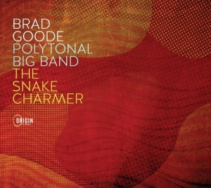 Brad Goode - Polytonal Big Band: The Snake Charmer i gruppen VI TIPSAR / Fredagsreleaser / 2025-07-04 hos Bengans Skivbutik AB (5628754)