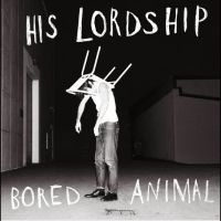 His Lordship - Bored Animal i gruppen VINYL / Pop-Rock hos Bengans Skivbutik AB (5629033)