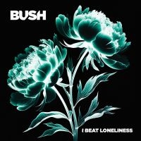 Bush - I Beat Loneliness (Vinyl LP) i gruppen VI TIPSAR / Fredagsreleaser / 2025-07-18 hos Bengans Skivbutik AB (5629459)