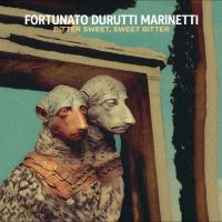 Fortunato Durutti Marinetti - Bitter Sweet, Sweet Bitter i gruppen VI TIPSAR / Fredagsreleaser / 2025-07-25 hos Bengans Skivbutik AB (5630047)
