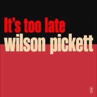 Wilson Picket - It?S Too Late i gruppen VINYL / Jazz hos Bengans Skivbutik AB (5630067)