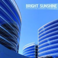 Bright Sunshine - Executive Power Supreme i gruppen VI TIPSAR / Fredagsreleaser / 2025-07-11 hos Bengans Skivbutik AB (5630082)