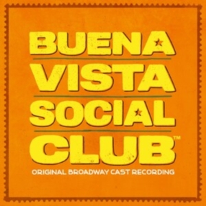 Original Broadway Cast Of Buena Vista - Buena Vista Social Club (Original Broadway Cast Recording) i gruppen VI TIPSAR / Fredagsreleaser / 2025-08-01 hos Bengans Skivbutik AB (5630318)