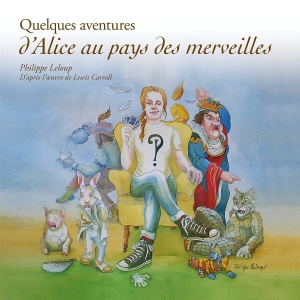 Philippe Leloup - Quelques Aventures D’Alice Aux Pays Des Merveilles i gruppen VI TIPSAR / Fredagsreleaser / 2025-08-01 hos Bengans Skivbutik AB (5630345)