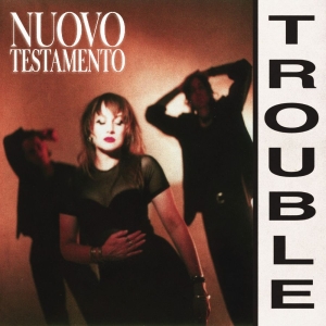 Nuovo Testamento - Trouble i gruppen VI TIPSAR / Fredagsreleaser / 2025-08-22 hos Bengans Skivbutik AB (5630706)
