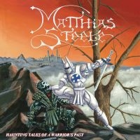 Matthias Steele - Haunting Tales Of A Warrior's Past i gruppen VI TIPSAR / Fredagsreleaser / 2025-08-08 hos Bengans Skivbutik AB (5630749)