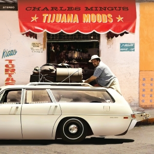 Charles Mingus - Tijuana Moods i gruppen VI TIPSAR / Fredagsreleaser / 2025-07-11 hos Bengans Skivbutik AB (5630903)