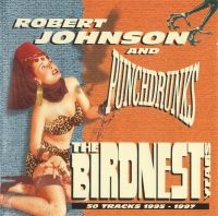 Robert Johnson And Punchdrunks - Birdnest Years The - 50 Tracks 1995 i gruppen CD / Pop-Rock hos Bengans Skivbutik AB (5631136)