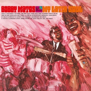 Bobby Matos And The Combo Conquistadores - My Latin Soul i gruppen VI TIPSAR / Fredagsreleaser / 2025-09-12 hos Bengans Skivbutik AB (5631193)