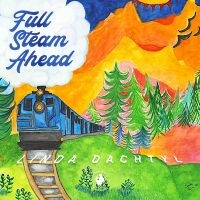 Linda Dachtyl - Full Steam Ahead i gruppen VI TIPSAR / Fredagsreleaser / 2025-07-25 hos Bengans Skivbutik AB (5631310)