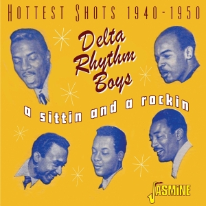 Delta Rhythm Boys - A Sittin And A Rockin – Hottest Shots 1940-1950 i gruppen VI TIPSAR / Fredagsreleaser / 2025-07-11 hos Bengans Skivbutik AB (5631323)