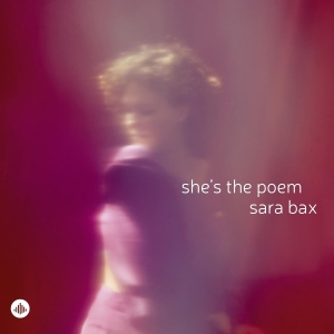 Sara Bax - She's The Poem i gruppen VI TIPSAR / Fredagsreleaser / 2025-09-05 hos Bengans Skivbutik AB (5631547)