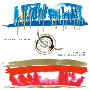 Asymmetric Universe - A Memory And What Came After i gruppen VI TIPSAR / Fredagsreleaser / 2025-08-29 hos Bengans Skivbutik AB (5631561)