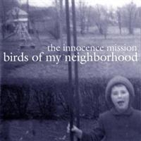 Innocence Missionthe - Birds Of My Neighborhood i gruppen CD / Pop-Rock hos Bengans Skivbutik AB (5631599)