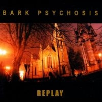 Bark Psychosis - Replay i gruppen VI TIPSAR / Fredagsreleaser / 2025-07-25 hos Bengans Skivbutik AB (5631647)