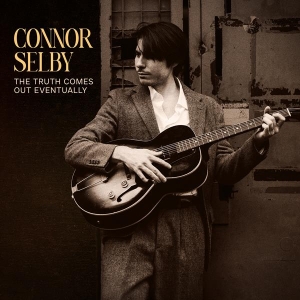 Connor Selby - The Truth Comes Out Eventually i gruppen VI TIPSAR / Fredagsreleaser / 2025-08-29 hos Bengans Skivbutik AB (5632002)