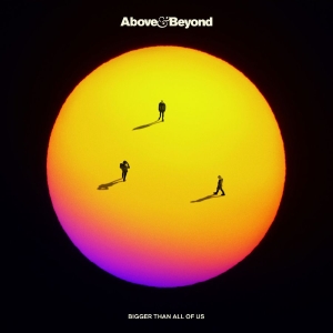 Above & Beyond - Bigger Than All Of Us i gruppen VI TIPSAR / Fredagsreleaser / 2025-11-07 hos Bengans Skivbutik AB (5632504)