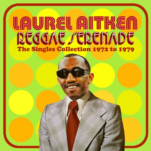 Laurel Aitken - Reggae Serenade - The 70S Singles C i gruppen CD / Reggae hos Bengans Skivbutik AB (5632638)
