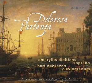 Amaryllis Dieltiens Bart Naessens - Dolorosa Partenza i gruppen CD / Klassiskt hos Bengans Skivbutik AB (5632870)