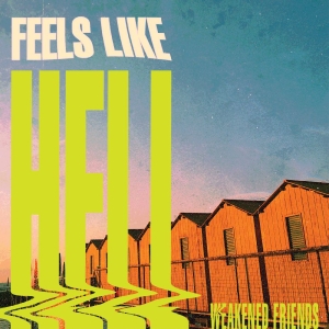 Weakened Friends - Feels Like Hell i gruppen VI TIPSAR / Fredagsreleaser / 2025-10-10 hos Bengans Skivbutik AB (5633106)