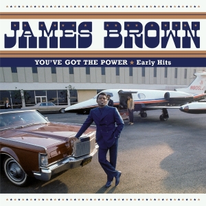 James Brown - You've Got The Power - Early Hits i gruppen VI TIPSAR / Fredagsreleaser / 2025-08-01 hos Bengans Skivbutik AB (5633266)
