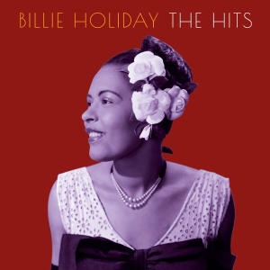 Billie Holiday - The Hits i gruppen VI TIPSAR / Fredagsreleaser / 2025-08-01 hos Bengans Skivbutik AB (5633267)