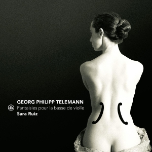 Sara Ruiz - Georg Philipp Telemann: Fantaisies Pour La Basse De Violle i gruppen VI TIPSAR / Fredagsreleaser / 2025-08-15 hos Bengans Skivbutik AB (5633268)