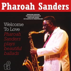 Pharoah Sanders - Welcome To Love i gruppen VI TIPSAR / Fredagsreleaser / 2025-08-29 hos Bengans Skivbutik AB (5633586)