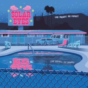Solar Eyes - Live Freaky! Die Freaky! i gruppen VI TIPSAR / Fredagsreleaser / 2025-11-07 hos Bengans Skivbutik AB (5633699)