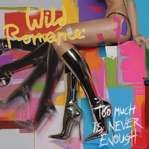 Wild Romance - Too Much Is Never Enough i gruppen VI TIPSAR / Fredagsreleaser / 2025-09-05 hos Bengans Skivbutik AB (5634391)