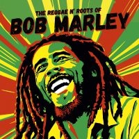 Marley Bob - The Reggae N' Roots Of i gruppen VI TIPSAR / Fredagsreleaser / 2025-08-01 hos Bengans Skivbutik AB (5634792)