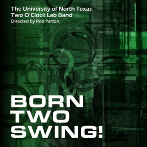 Two O'clock Lab Band - Born Two Swing i gruppen VI TIPSAR / Fredagsreleaser / 2025-08-22 hos Bengans Skivbutik AB (5634867)