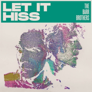The Barr Brothers - Let It Hiss i gruppen VI TIPSAR / Fredagsreleaser / 2025-10-17 hos Bengans Skivbutik AB (5634961)