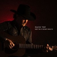 Zach Top - Ain't In It For My Health i gruppen VI TIPSAR / Fredagsreleaser / 2025-08-29 hos Bengans Skivbutik AB (5635083)
