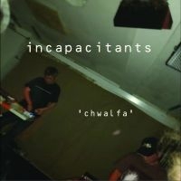 Incapacitants - Chwalfa i gruppen VI TIPSAR / Fredagsreleaser / 2025-08-22 hos Bengans Skivbutik AB (5635120)